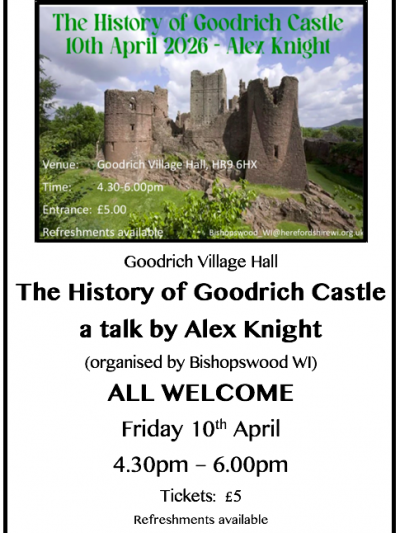History of Goodrich Castle – talk by Alex Knight Friday 10th April